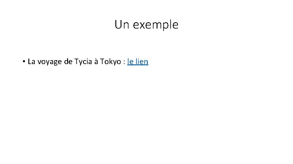 Un exemple • La voyage de Tycia à Tokyo : le lien 