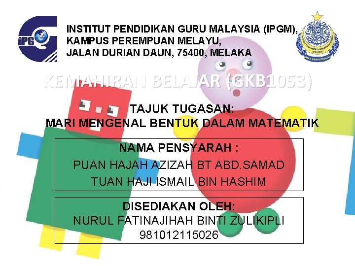 INSTITUT PENDIDIKAN GURU MALAYSIA (IPGM), KAMPUS PEREMPUAN MELAYU, JALAN DURIAN DAUN, 75400, MELAKA KEMAHIRAN