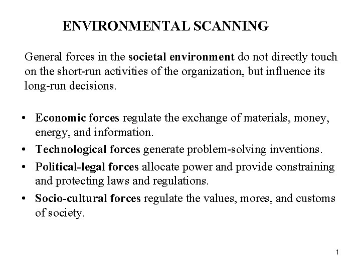 ENVIRONMENTAL SCANNING General forces in the societal environment do not directly touch on the