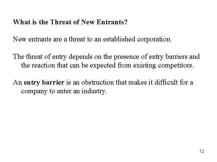 What is the Threat of New Entrants? New entrants are a threat to an