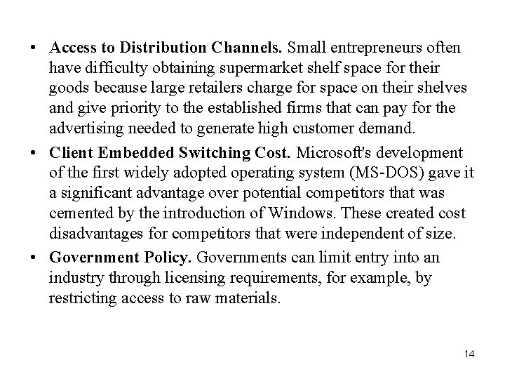  • Access to Distribution Channels. Small entrepreneurs often have difficulty obtaining supermarket shelf