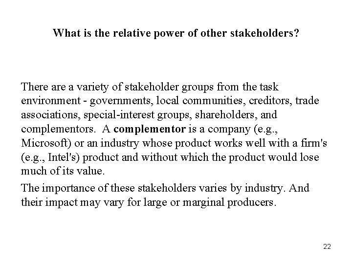 What is the relative power of other stakeholders? There a variety of stakeholder groups