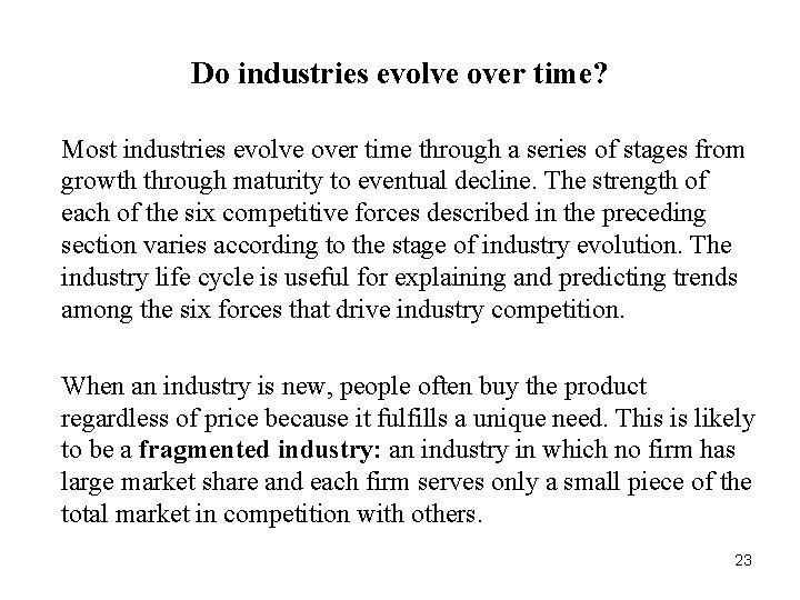 Do industries evolve over time? Most industries evolve over time through a series of