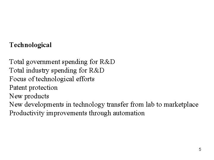 Technological Total government spending for R&D Total industry spending for R&D Focus of technological