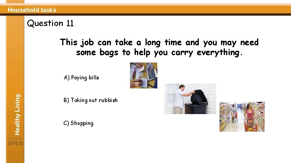 Household tasks Question 11 This job can take a long time and you may