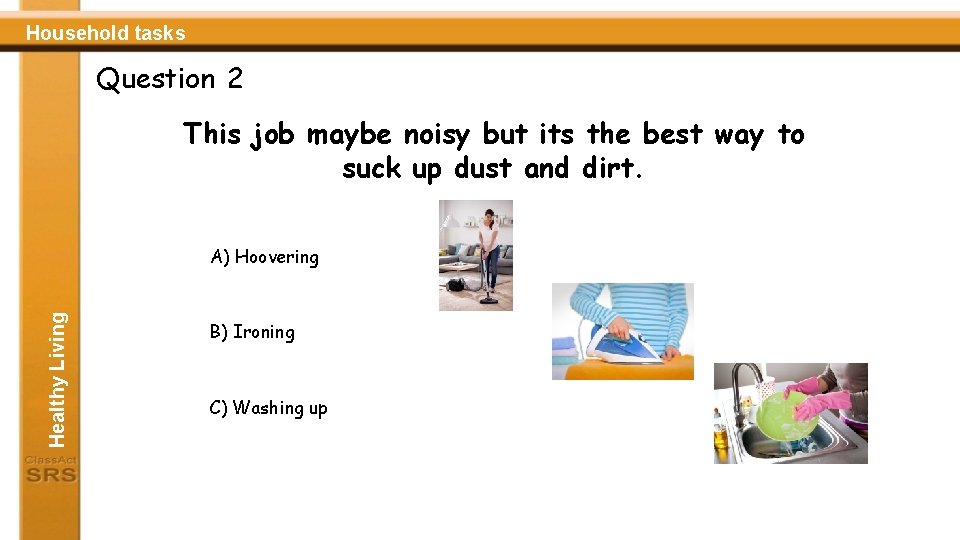 Household tasks Question 2 This job maybe noisy but its the best way to
