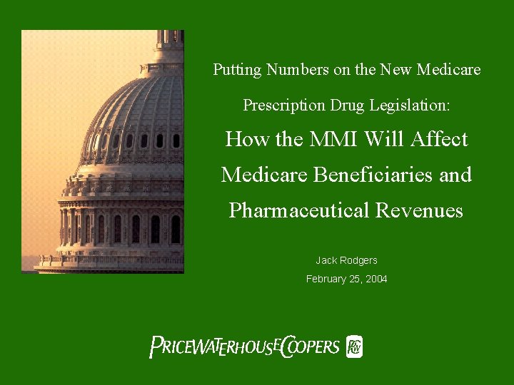 Putting Numbers on the New Medicare Prescription Drug Legislation: How the MMI Will Affect