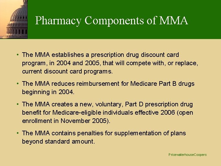 Pharmacy Components of MMA • The MMA establishes a prescription drug discount card program,