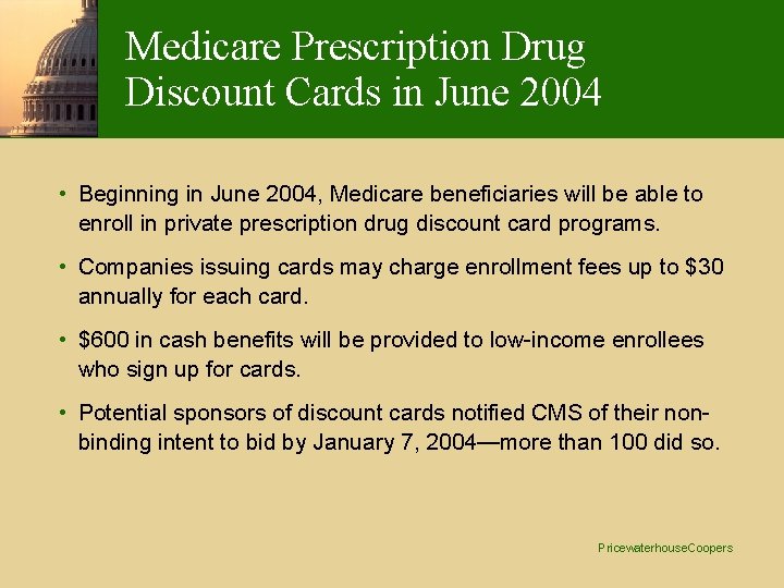 Medicare Prescription Drug Discount Cards in June 2004 • Beginning in June 2004, Medicare