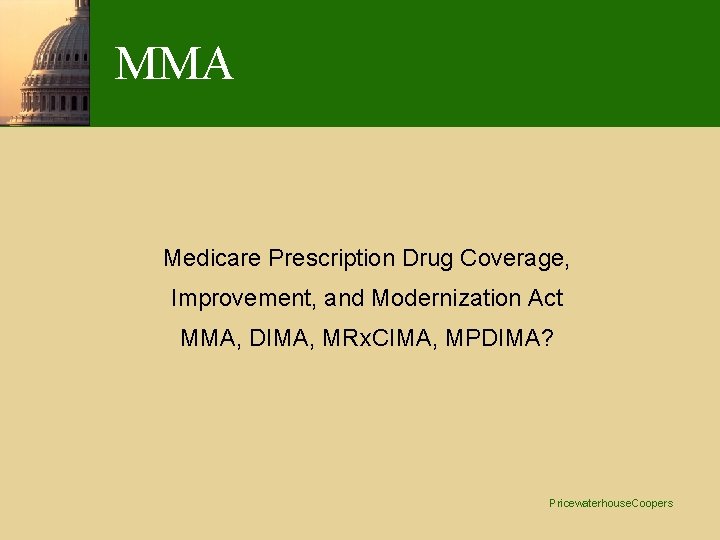 MMA Medicare Prescription Drug Coverage, Improvement, and Modernization Act MMA, DIMA, MRx. CIMA, MPDIMA?