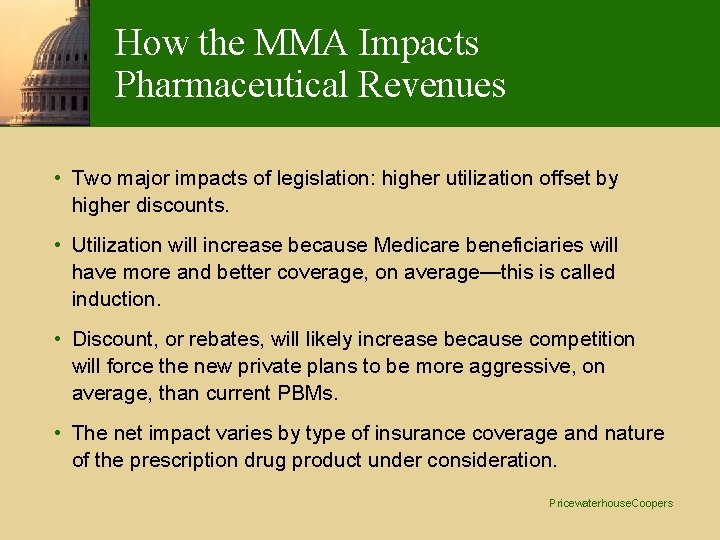 How the MMA Impacts Pharmaceutical Revenues • Two major impacts of legislation: higher utilization