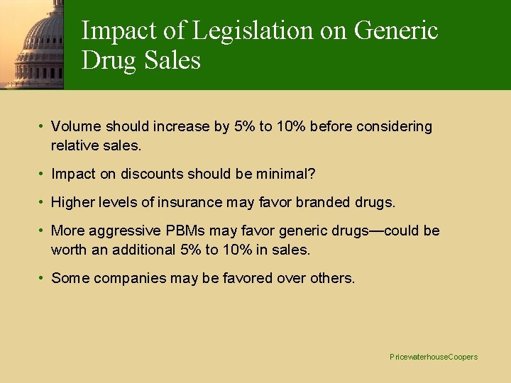 Impact of Legislation on Generic Drug Sales • Volume should increase by 5% to