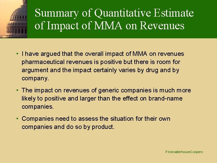 Summary of Quantitative Estimate of Impact of MMA on Revenues • I have argued