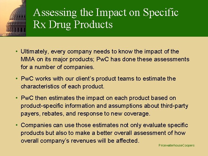 Assessing the Impact on Specific Rx Drug Products • Ultimately, every company needs to