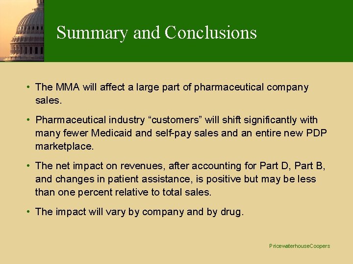 Summary and Conclusions • The MMA will affect a large part of pharmaceutical company