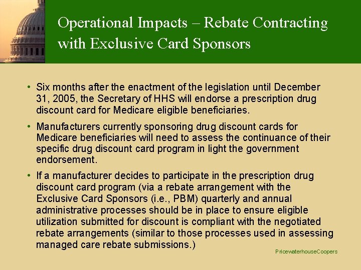 Operational Impacts – Rebate Contracting with Exclusive Card Sponsors • Six months after the