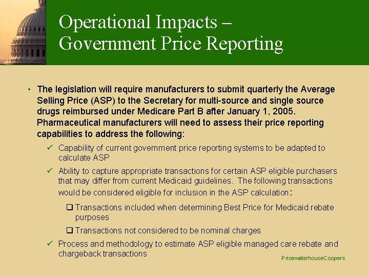 Operational Impacts – Government Price Reporting • The legislation will require manufacturers to submit