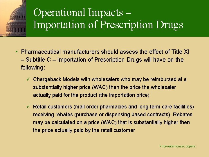 Operational Impacts – Importation of Prescription Drugs • Pharmaceutical manufacturers should assess the effect