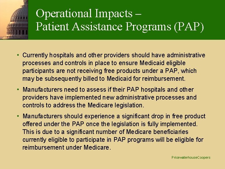 Operational Impacts – Patient Assistance Programs (PAP) • Currently hospitals and other providers should