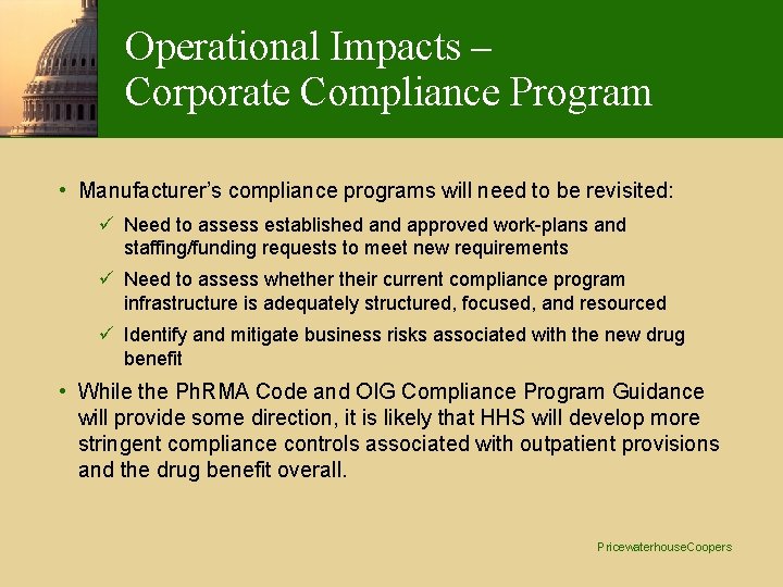 Operational Impacts – Corporate Compliance Program • Manufacturer’s compliance programs will need to be