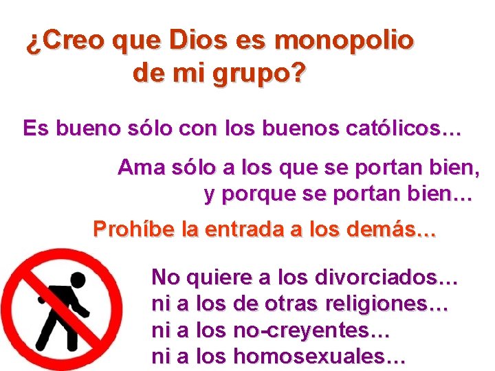 ¿Creo que Dios es monopolio de mi grupo? Es bueno sólo con los buenos