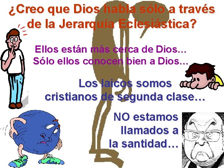 ¿Creo que Dios habla sólo a través de la Jerarquía Eclesiástica? Ellos están más