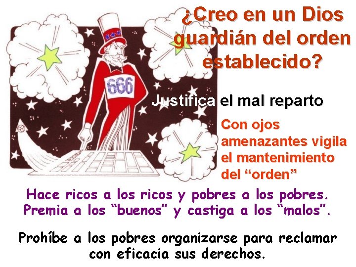 ¿Creo en un Dios guardián del orden establecido? Justifica el mal reparto Con ojos