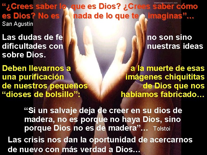 “¿Crees saber lo que es Dios? ¿Crees saber cómo es Dios? No es nada