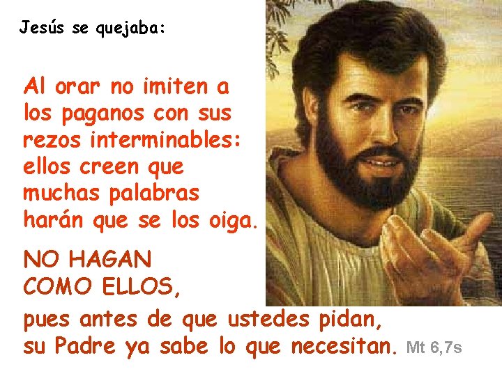 Jesús se quejaba: Al orar no imiten a los paganos con sus rezos interminables: