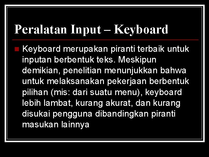 Peralatan Input – Keyboard n Keyboard merupakan piranti terbaik untuk inputan berbentuk teks. Meskipun