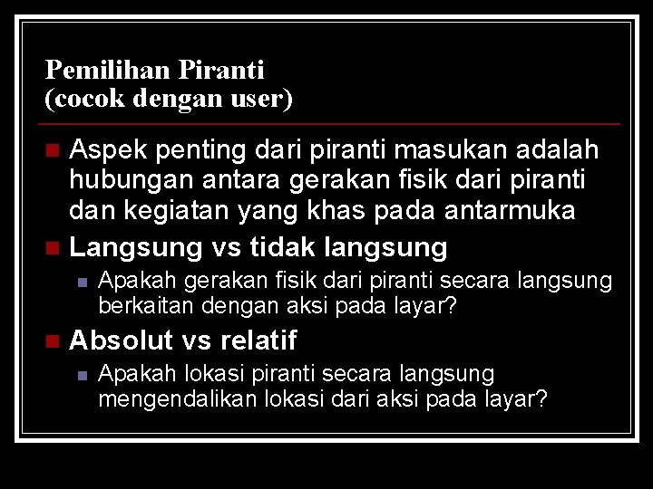 Pemilihan Piranti (cocok dengan user) Aspek penting dari piranti masukan adalah hubungan antara gerakan