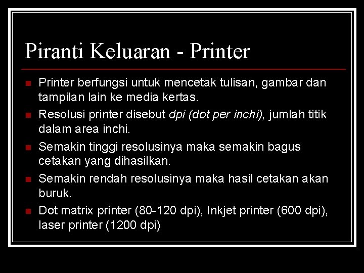 Piranti Keluaran - Printer n n n Printer berfungsi untuk mencetak tulisan, gambar dan