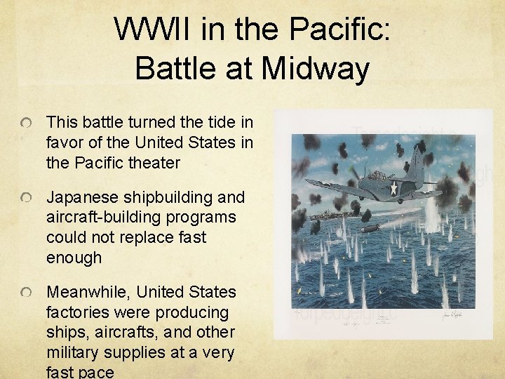 WWII in the Pacific: Battle at Midway This battle turned the tide in favor