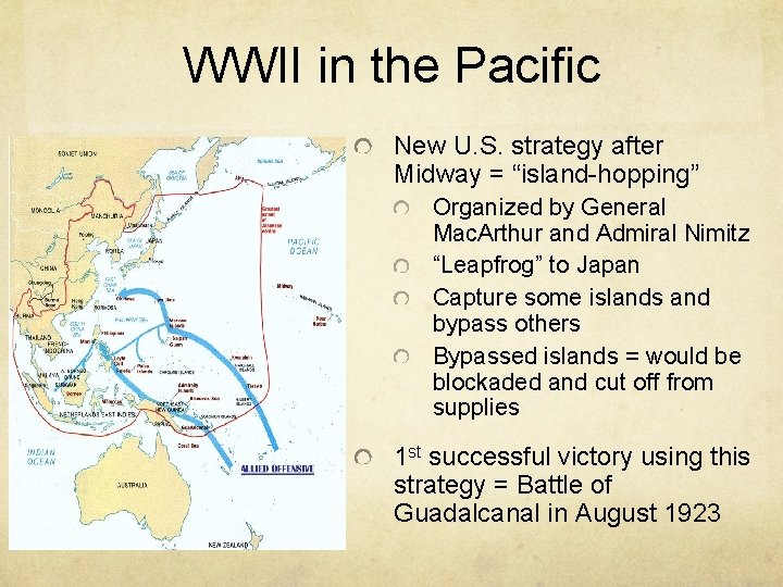 WWII in the Pacific New U. S. strategy after Midway = “island-hopping” Organized by