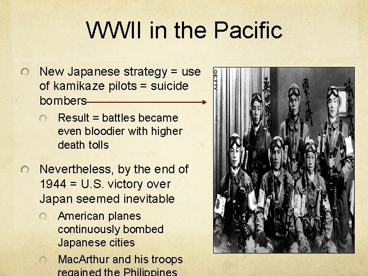WWII in the Pacific New Japanese strategy = use of kamikaze pilots = suicide