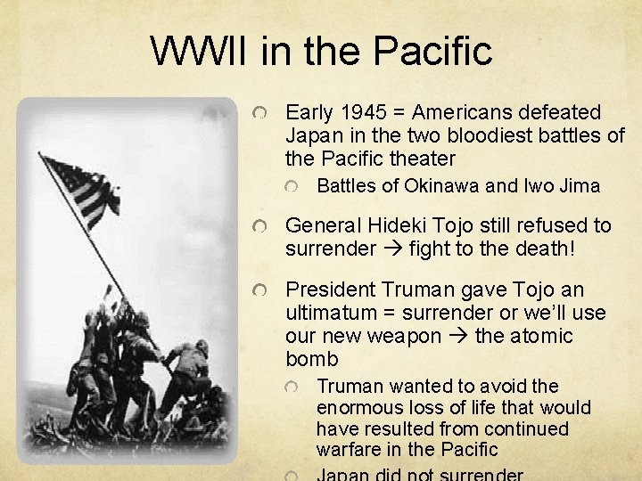 WWII in the Pacific Early 1945 = Americans defeated Japan in the two bloodiest