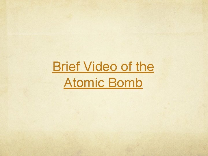 Brief Video of the Atomic Bomb 