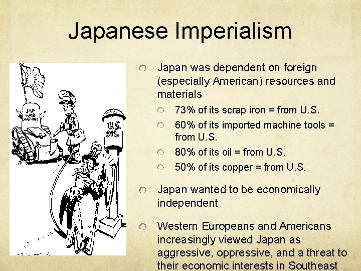 Japanese Imperialism Japan was dependent on foreign (especially American) resources and materials 73% of