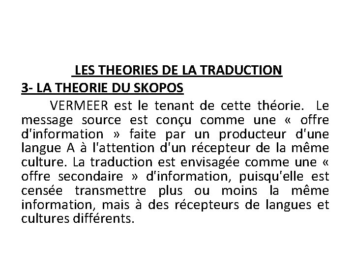 LES THEORIES DE LA TRADUCTION 3 - LA THEORIE DU SKOPOS VERMEER est le