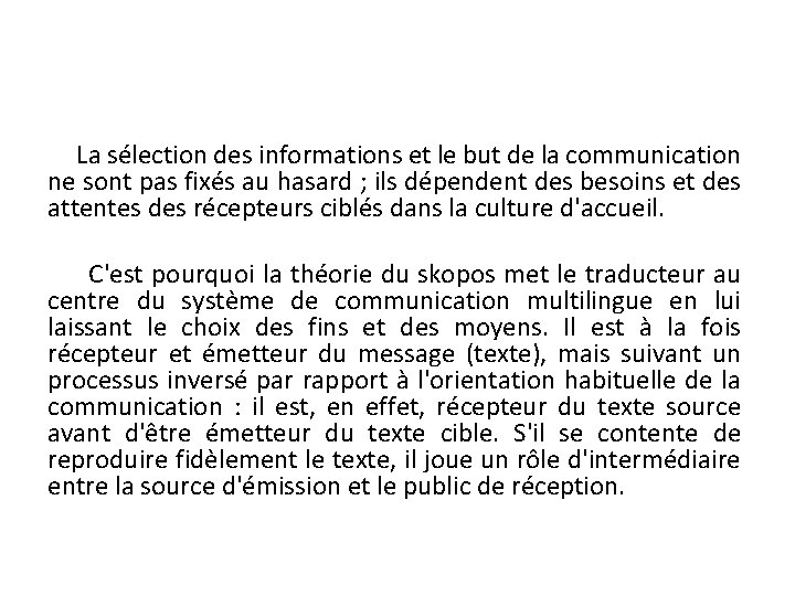 La sélection des informations et le but de la communication ne sont pas fixés