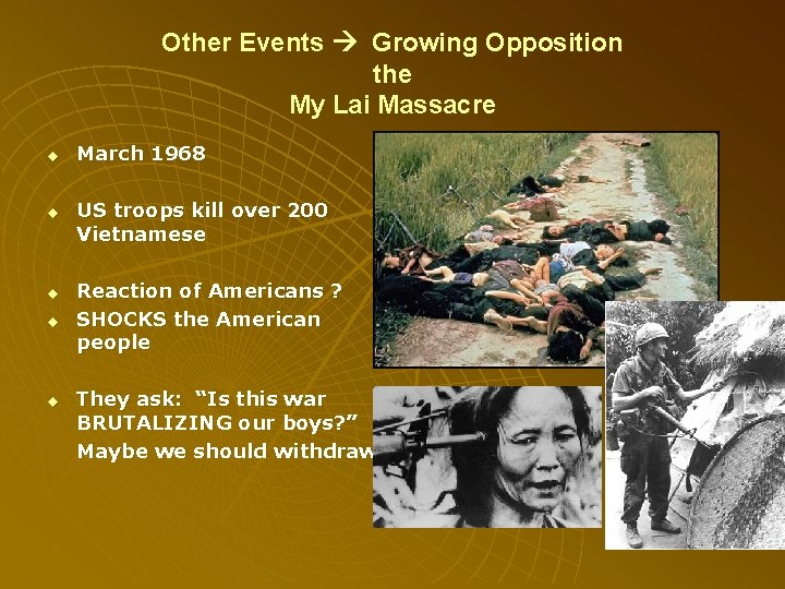 Other Events Growing Opposition the My Lai Massacre u u u March 1968 US