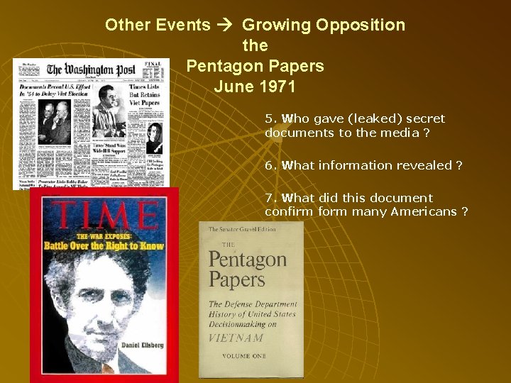 Other Events Growing Opposition the Pentagon Papers June 1971 5. Who gave (leaked) secret