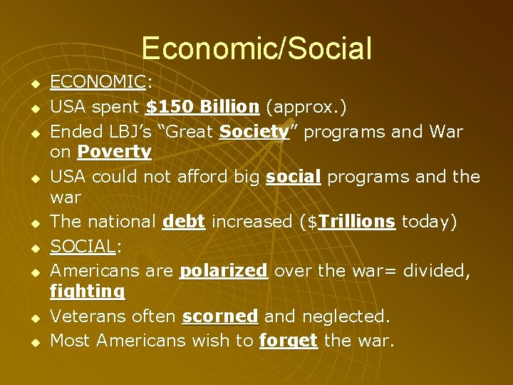 Economic/Social u u u u u ECONOMIC: USA spent $150 Billion (approx. ) Ended