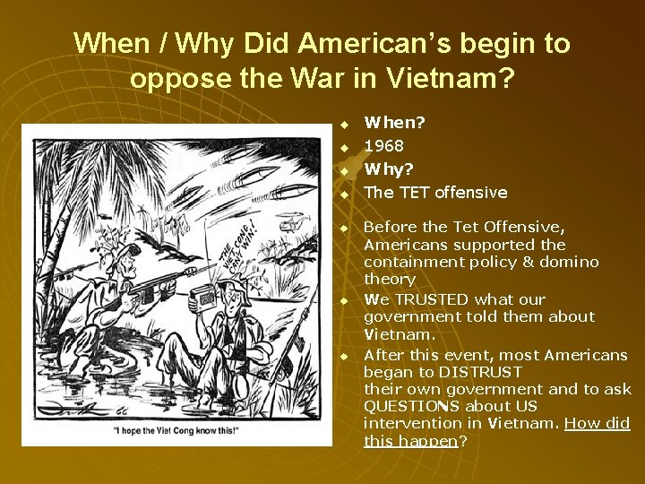 When / Why Did American’s begin to oppose the War in Vietnam? u u