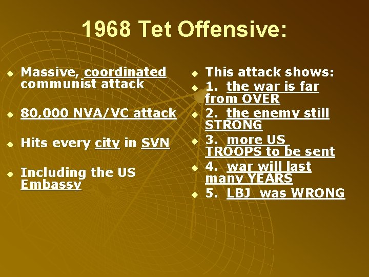 1968 Tet Offensive: Massive, coordinated communist attack u u 80, 000 NVA/VC attack u