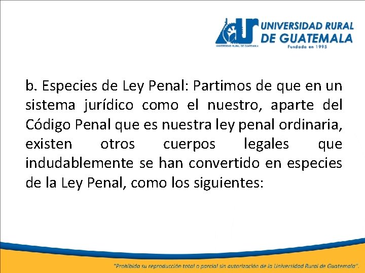 b. Especies de Ley Penal: Partimos de que en un sistema jurídico como el