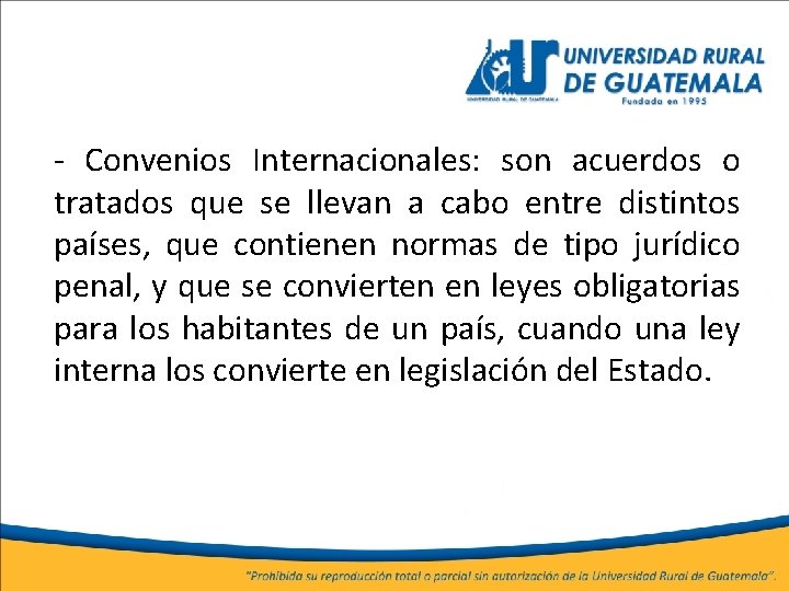 - Convenios Internacionales: son acuerdos o tratados que se llevan a cabo entre distintos