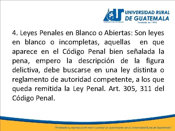 4. Leyes Penales en Blanco o Abiertas: Son leyes en blanco o incompletas, aquellas