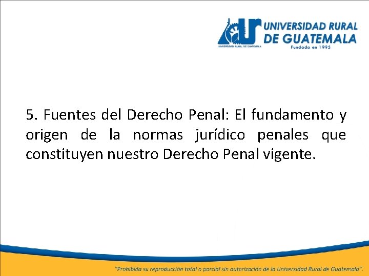 5. Fuentes del Derecho Penal: El fundamento y origen de la normas jurídico penales