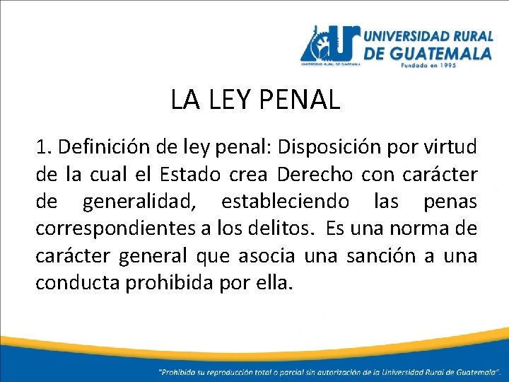 LA LEY PENAL 1. Definición de ley penal: Disposición por virtud de la cual